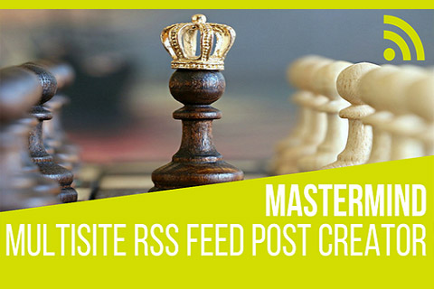 WordPress плагин CodeCanyon Mastermind Multisite RSS Feed Post Generator