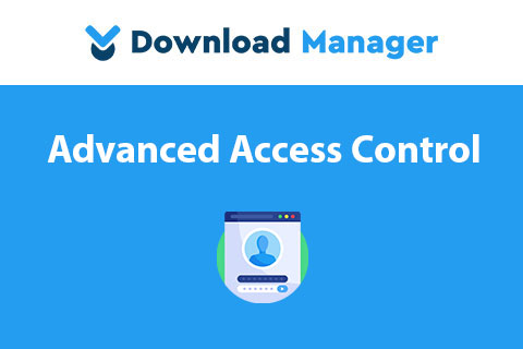 Download Manager Advanced Access Control