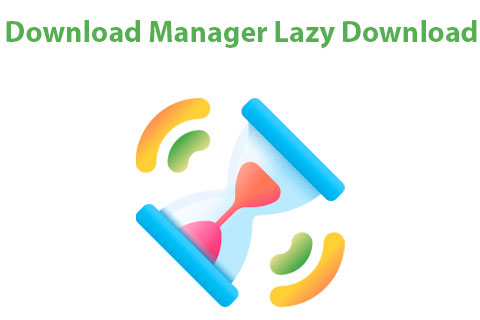 Download Manager Lazy Download