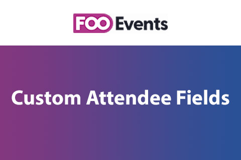 FooEvents Custom Attendee Fields