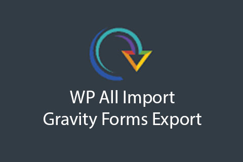 WP All Import Gravity Forms Export