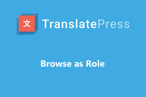 WordPress плагин TranslatePress Browse as Role