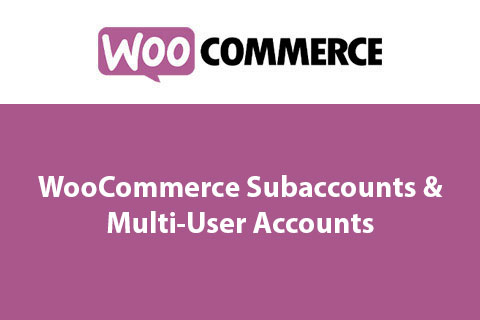 WooCommerce Subaccounts & Multi-User Accounts