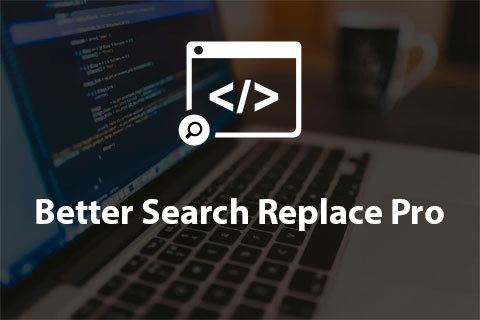 Better Search Replace Pro