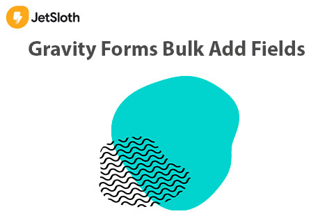 Gravity Forms Bulk Add Fields