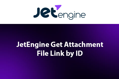 JetEngine Get Attachment File Link by ID