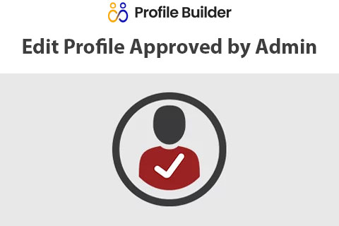 WordPress плагин Profile Builder Edit Profile Approved by Admin