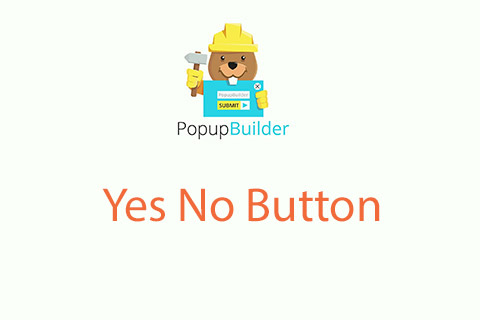 WordPress плагин Popup Builder Yes No Button
