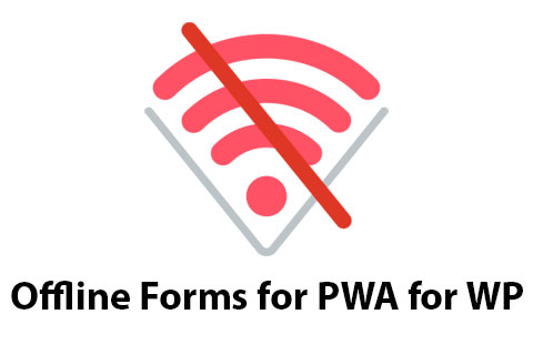 Offline Forms for PWA for WP