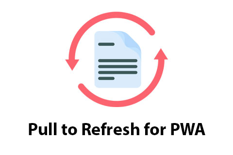 Pull to Refresh for PWA