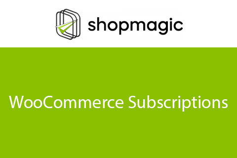 ShopMagic for WooCommerce Subscriptions