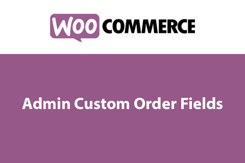 WooCommerce Admin Custom Order Fields