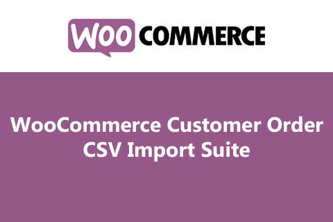 WooCommerce Customer Order CSV Import Suite