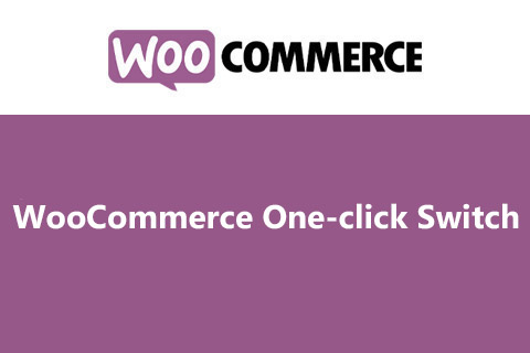 WordPress плагин WooCommerce One-click Switch